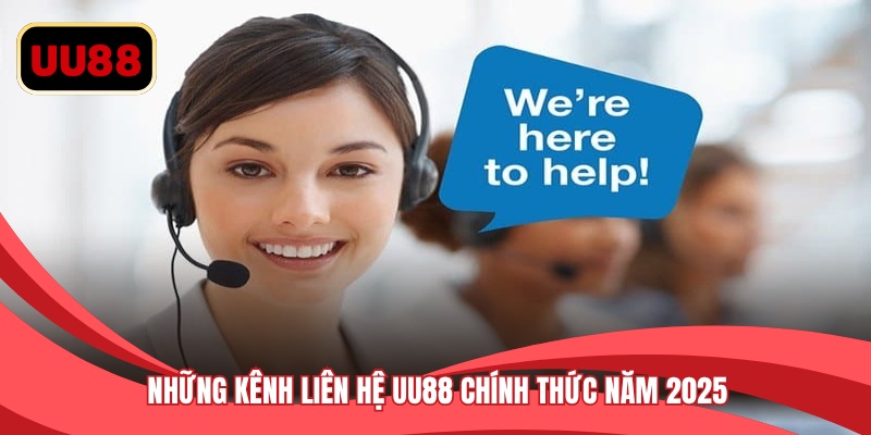 Những kênh liên hệ UU88 chính thức năm 2025